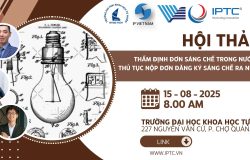 IPTC và Cục SHTT tổ chức Hội thảo “Thẩm định đơn sáng chế trong nước và thủ tục nộp đơn sáng chế ra nước ngoài “ vào ngày 15/08/2025 tại Trường Đại học Khoa học tự nhiên- ĐHQG Tp.HCM