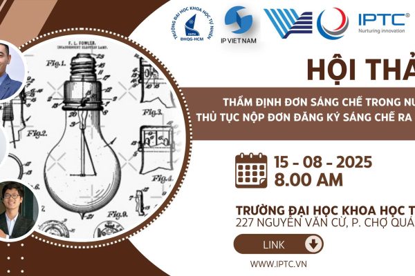 IPTC và Cục SHTT tổ chức Hội thảo “Thẩm định đơn sáng chế trong nước và thủ tục nộp đơn sáng chế ra nước ngoài “ vào ngày 15/08/2025 tại Trường Đại học Khoa học tự nhiên- ĐHQG Tp.HCM